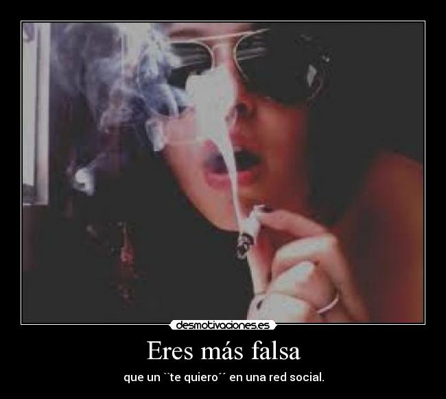 Eres más falsa - 