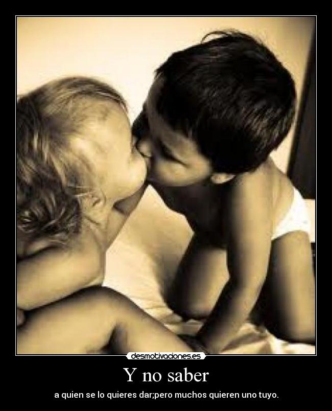 Y no saber -