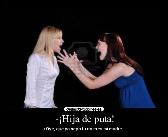 -¡Hija de puta! - 