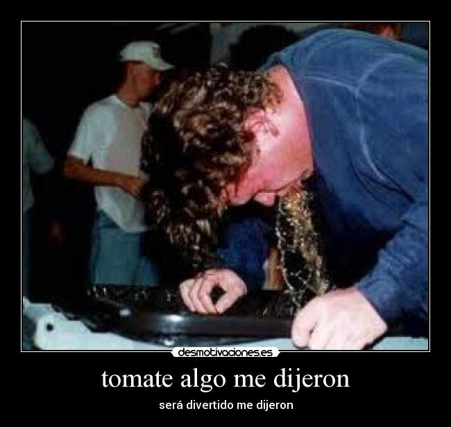 tomate algo me dijeron -