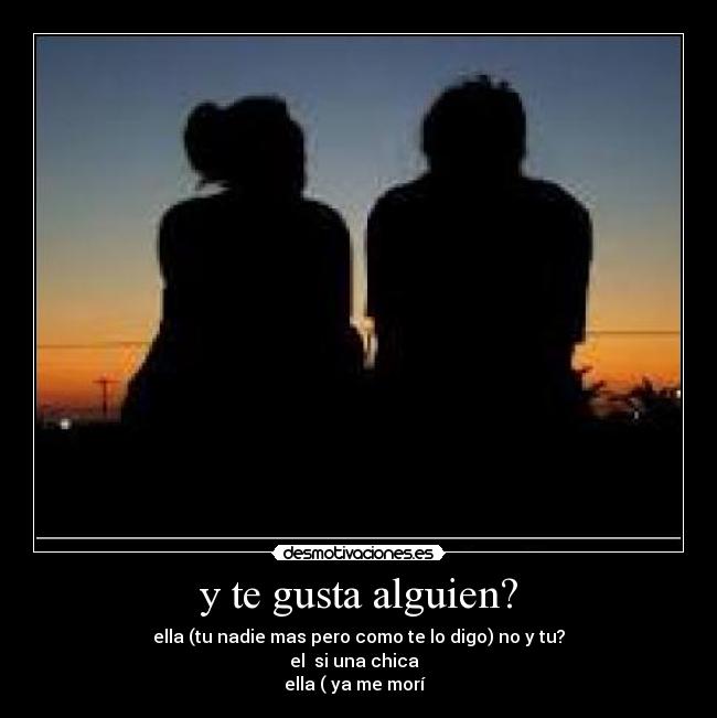 y te gusta alguien? -
