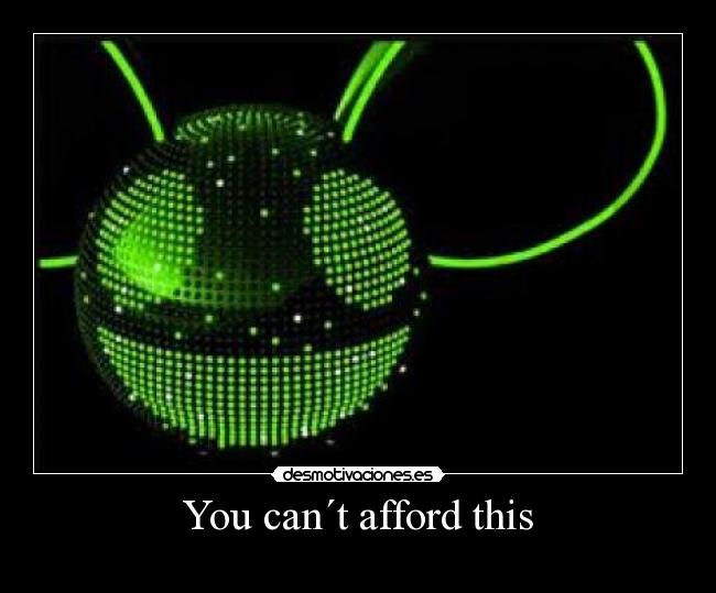 You can´t afford this -