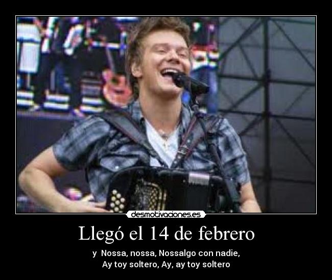 Llegó el 14 de febrero -