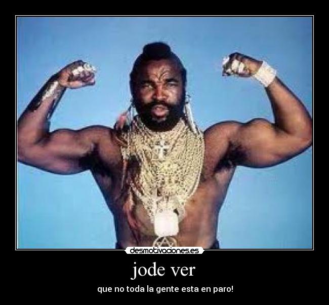 carteles jode ver que toda gente esta paro desmotivaciones