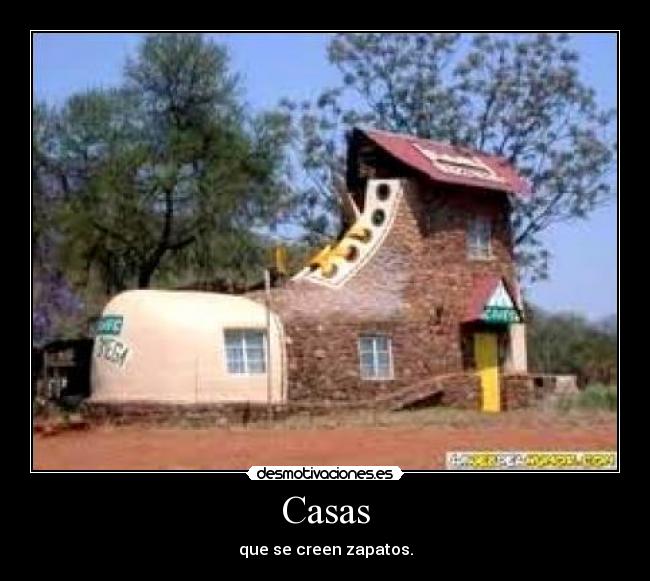Casas - que se creen zapatos.