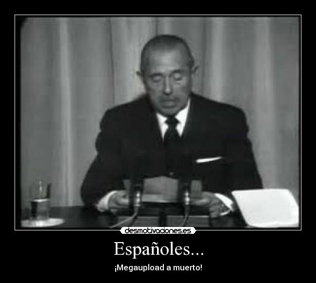 Españoles... - ¡Megaupload a muerto!
