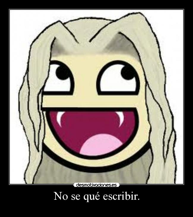 No se qué escribir. - 
