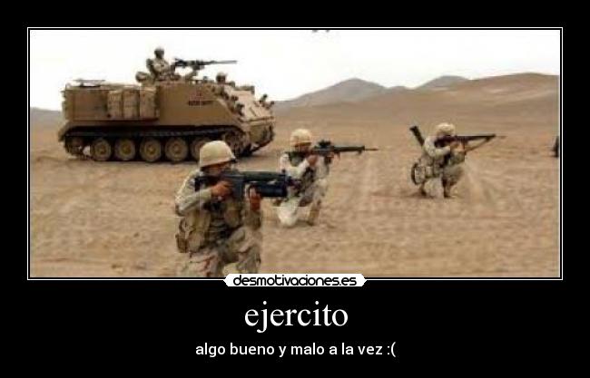 ejercito - algo bueno y malo a la vez :(