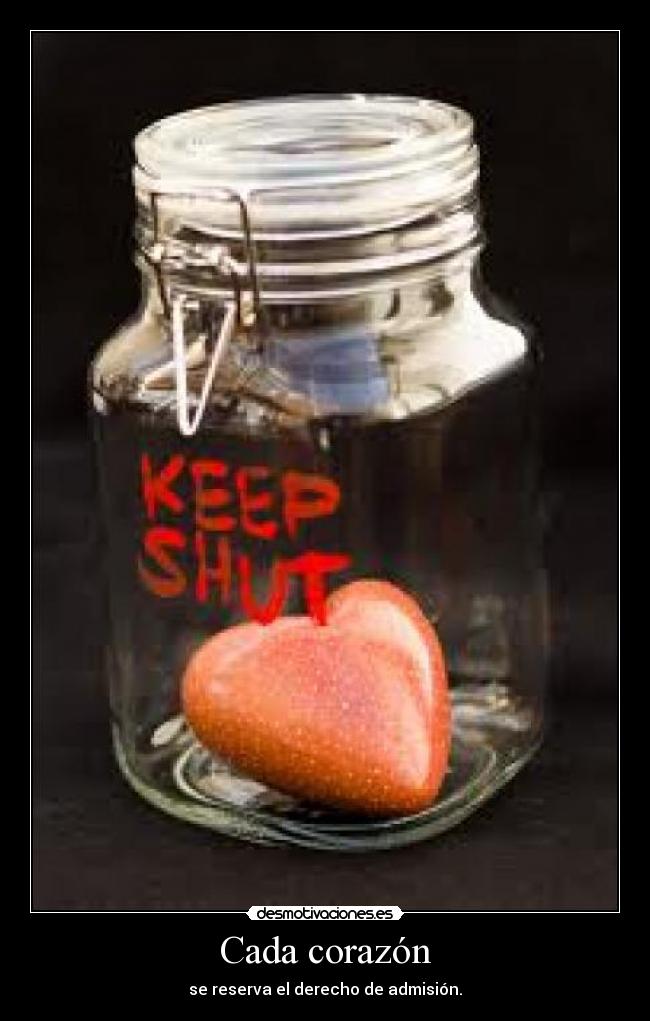 Cada corazón - se reserva el derecho de admisión.