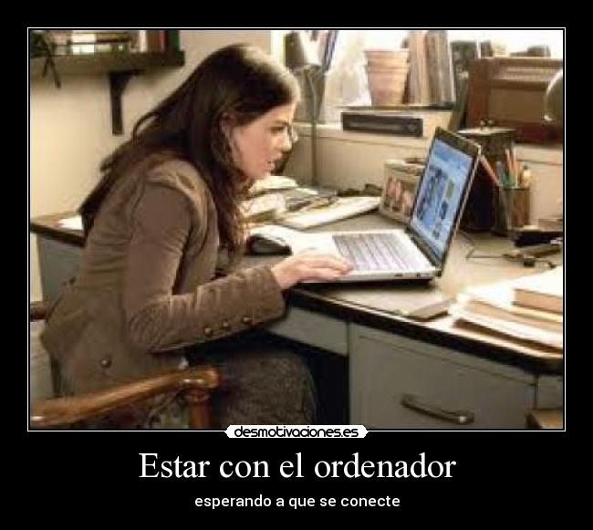 Estar con el ordenador -