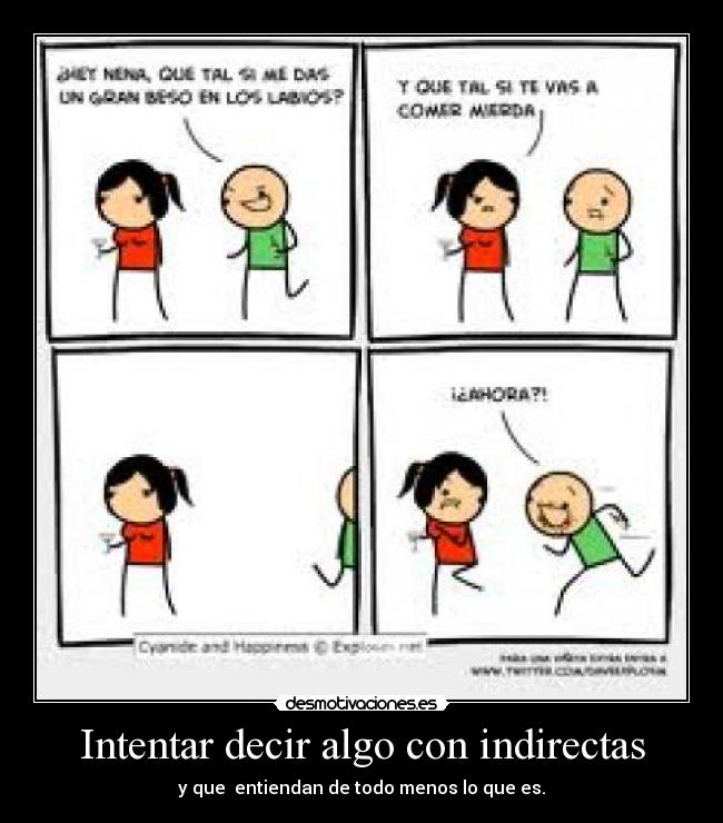 Intentar decir algo con indirectas -
