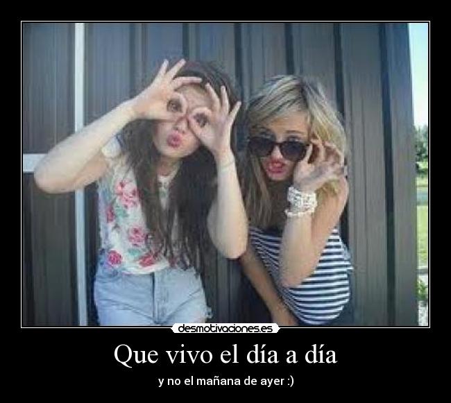 Que vivo el día a día - 