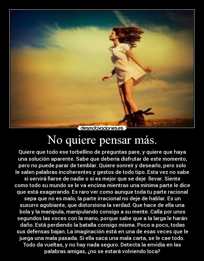 No quiere pensar más. - 