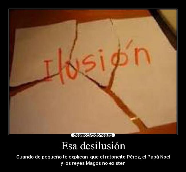 Esa desilusión -