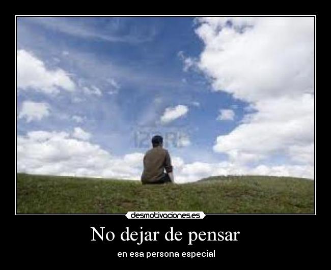 No dejar de pensar - en esa persona especial
