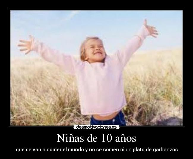 Niñas de 10 años - que se van a comer el mundo y no se comen ni un plato de garbanzos
