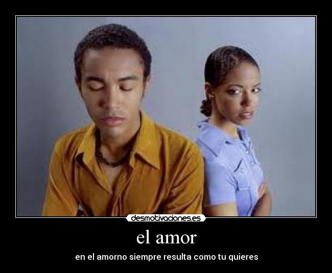 el amor - en el amorno siempre resulta como tu quieres