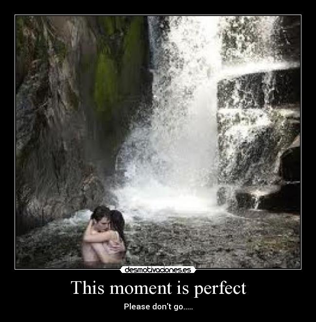 This moment is perfect -
