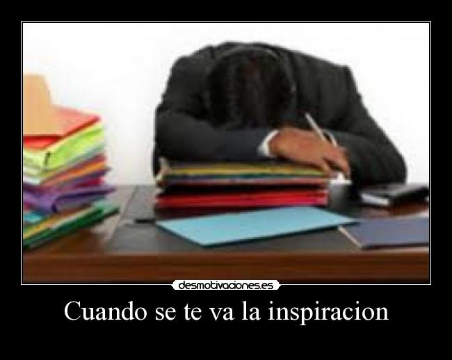 Cuando se te va la inspiracion -