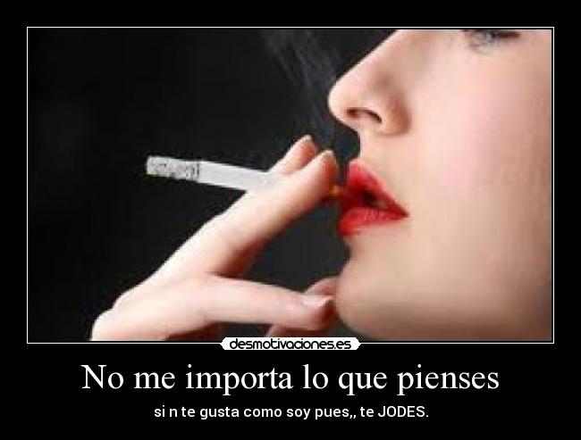 No me importa lo que pienses -