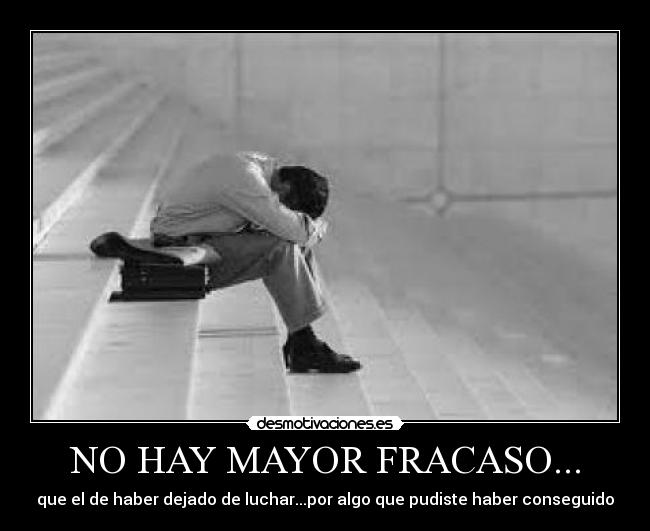 NO HAY MAYOR FRACASO... - 