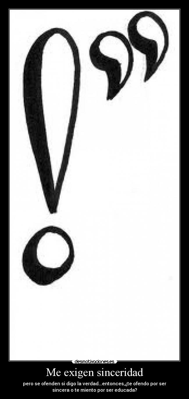 Me exigen sinceridad -