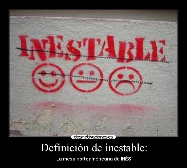 Definición de inestable: - La mesa norteamericana de INÉS