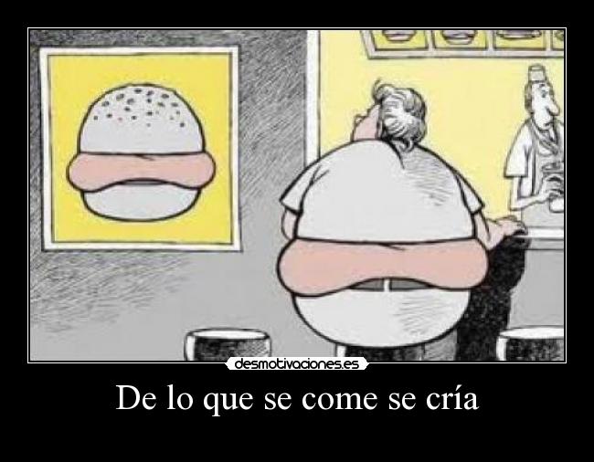 De lo que se come se cría - 