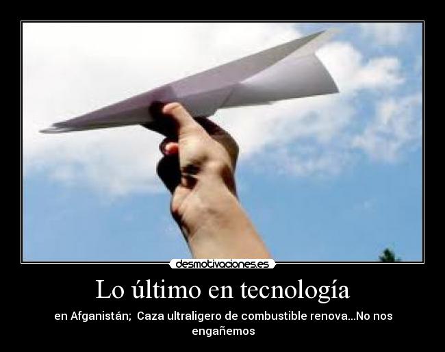 Lo último en tecnología - en Afganistán;  Caza ultraligero de combustible renova...No nos engañemos