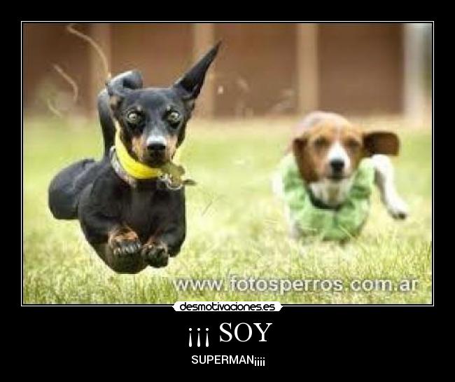 ¡¡¡ SOY - SUPERMAN¡¡¡¡