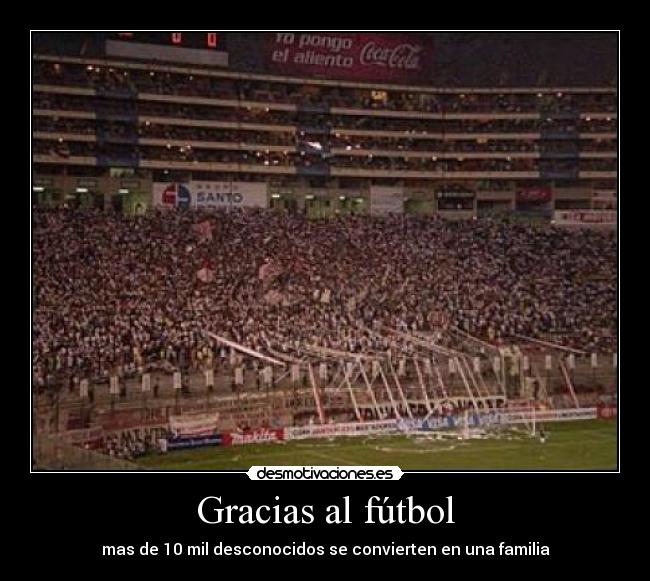 Gracias al fútbol - mas de 10 mil desconocidos se convierten en una familia