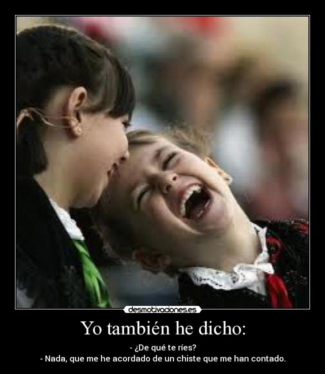Yo también he dicho: -