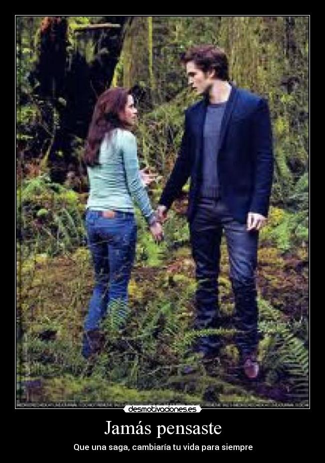 Jamás pensaste - Que una saga, cambiaría tu vida para siempre