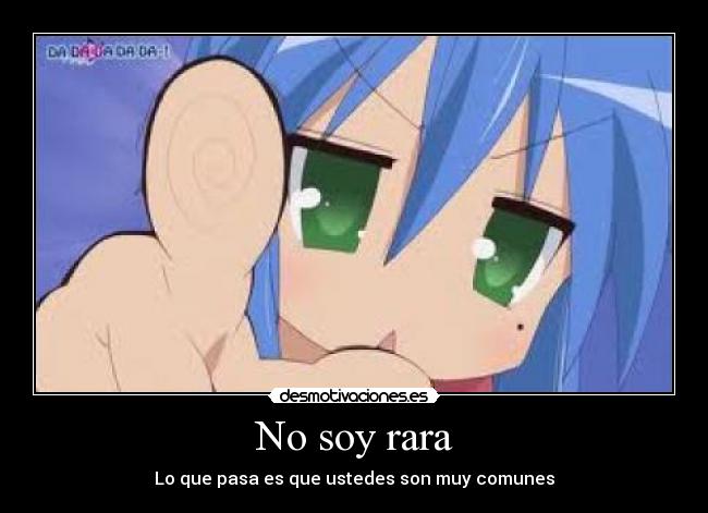 No soy rara - Lo que pasa es que ustedes son muy comunes