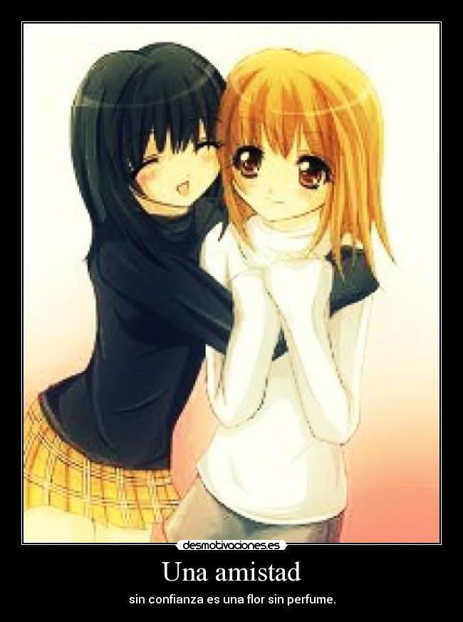 Una amistad - sin confianza es una flor sin perfume.