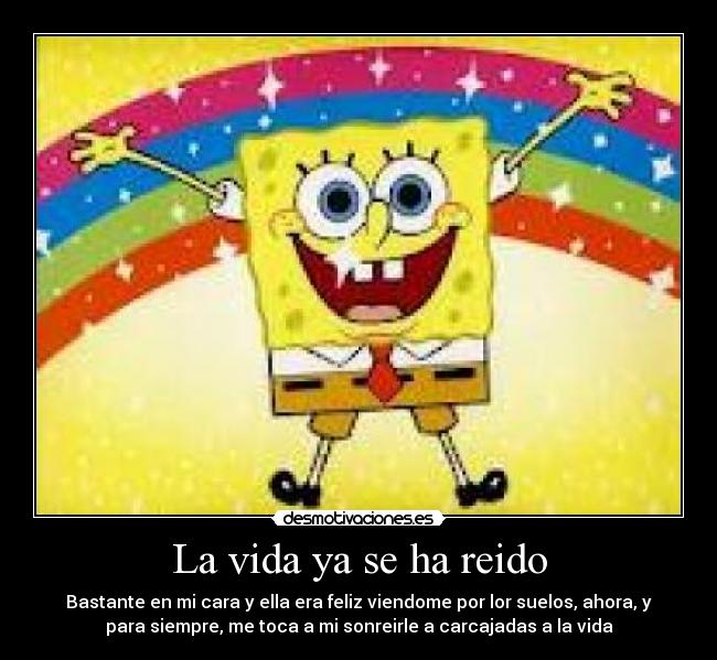 La vida ya se ha reido - 