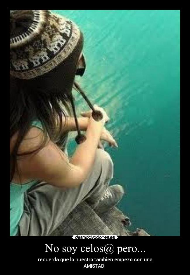 No soy celos@ pero... -