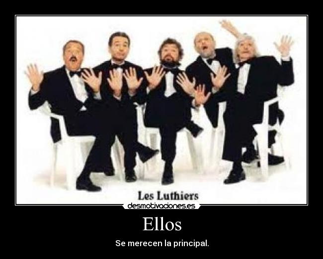 Ellos - Se merecen la principal.