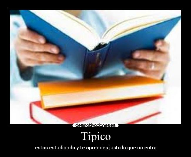Típico - estas estudiando y te aprendes justo lo que no entra