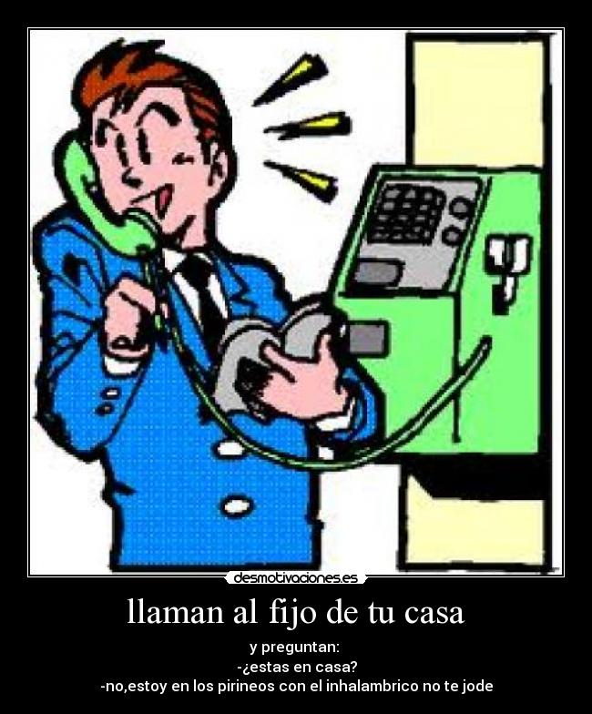 llaman al fijo de tu casa - 