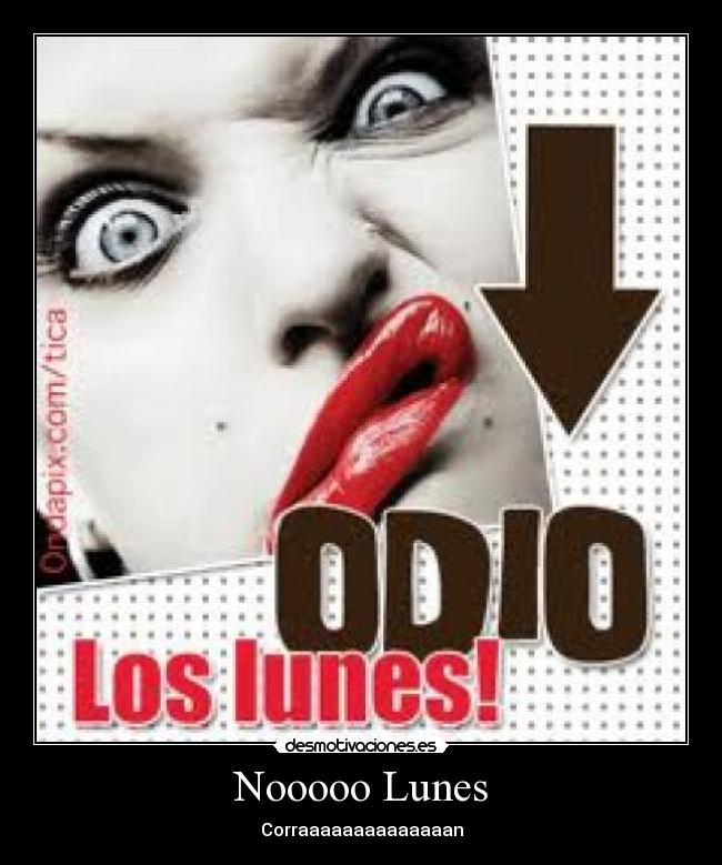 Nooooo Lunes - Corraaaaaaaaaaaaaan