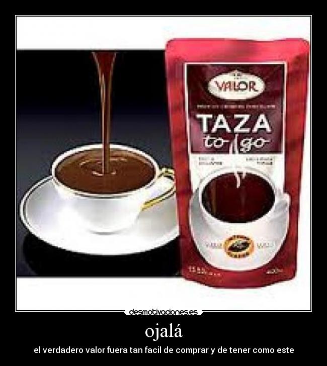 ojalá - el verdadero valor fuera tan facil de comprar y de tener como este