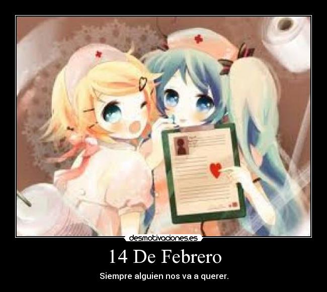 14 De Febrero - Siempre alguien nos va a querer.