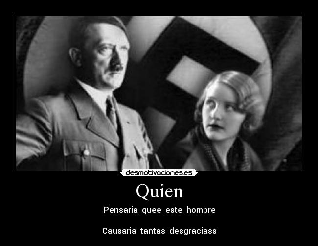 Quien - Pensaria quee este hombre
Causaria tantas desgraciass