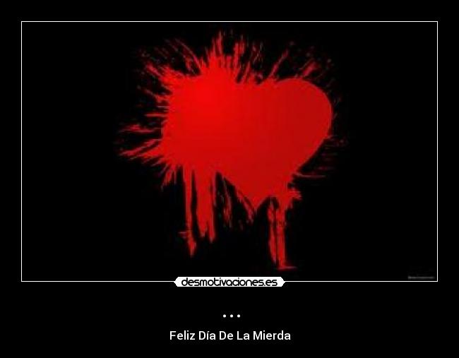 ... - Feliz Día De La Mierda