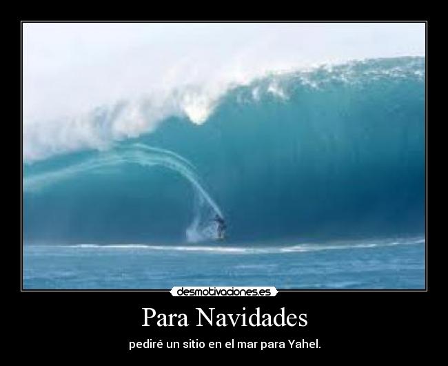 Para Navidades - pediré un sitio en el mar para Yahel.