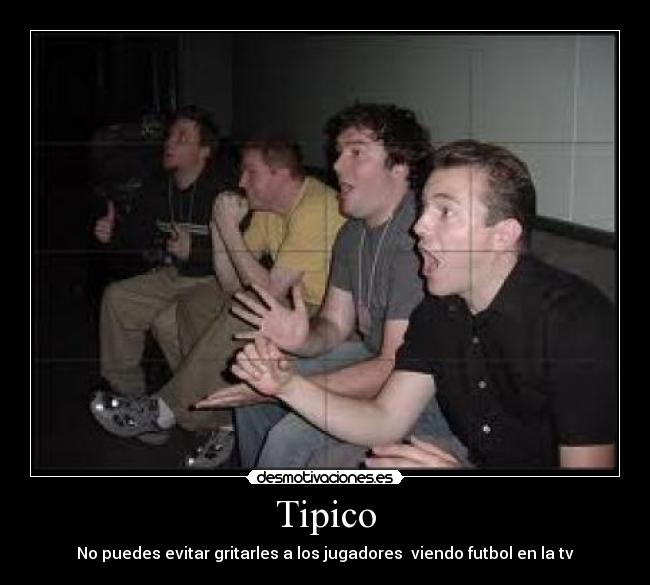 Tipico - No puedes evitar gritarles a los jugadores  viendo futbol en la tv
