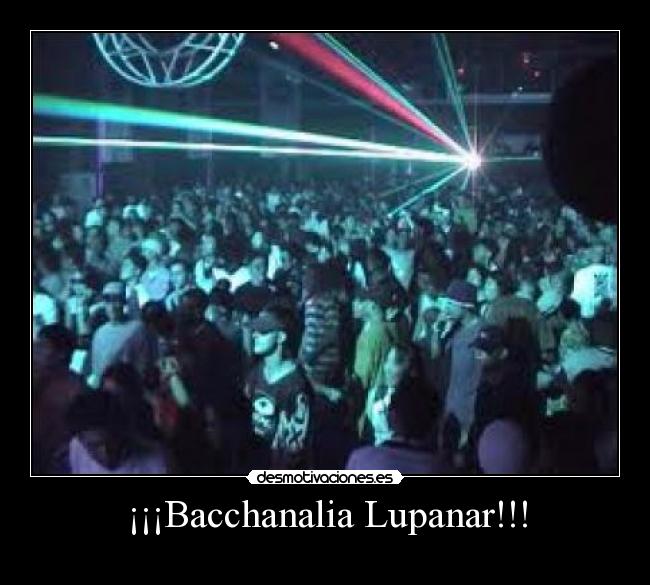 ¡¡¡Bacchanalia Lupanar!!! -