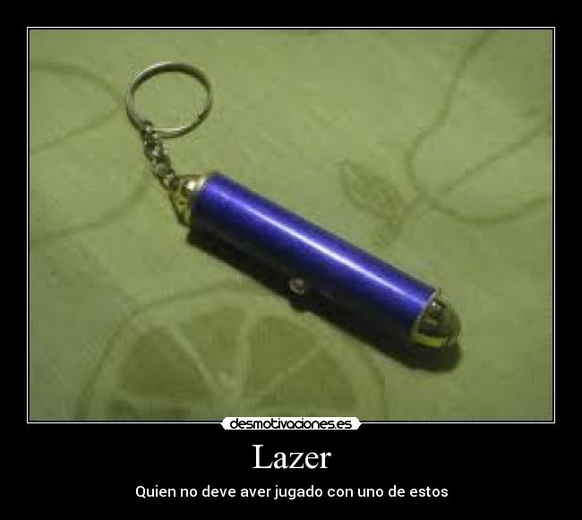 Lazer - Quien no deve aver jugado con uno de estos