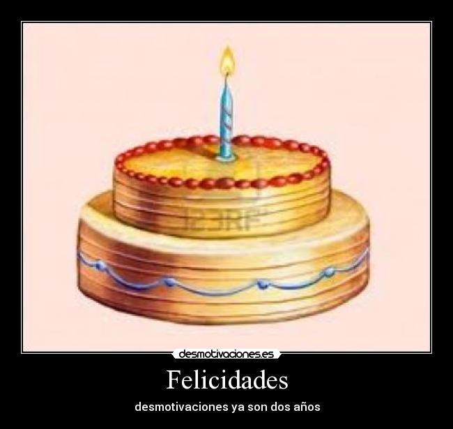 Felicidades - desmotivaciones ya son dos años